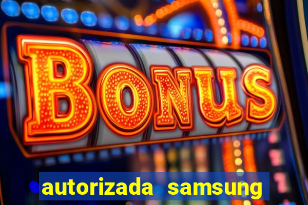 autorizada samsung santos canal 3